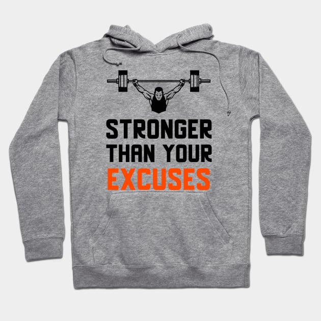 Stronger Than Your Excuses Hoodie by Jitesh Kundra